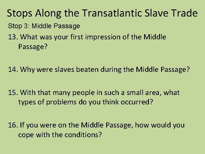 Stops Along the Transatlantic Slave Trade Stop 3: Middle Passage 13. What was your Stops Along the Transatlantic Slave Trade Stop 3: Middle Passage 13. What was your