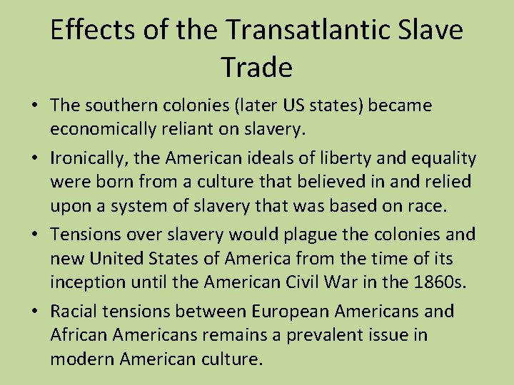 Effects of the Transatlantic Slave Trade • The southern colonies (later US states) became Effects of the Transatlantic Slave Trade • The southern colonies (later US states) became