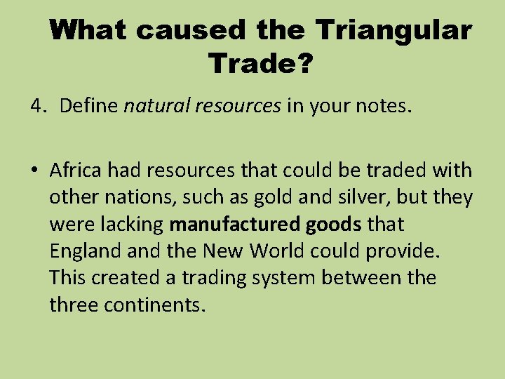 What caused the Triangular Trade? 4. Define natural resources in your notes. • Africa What caused the Triangular Trade? 4. Define natural resources in your notes. • Africa
