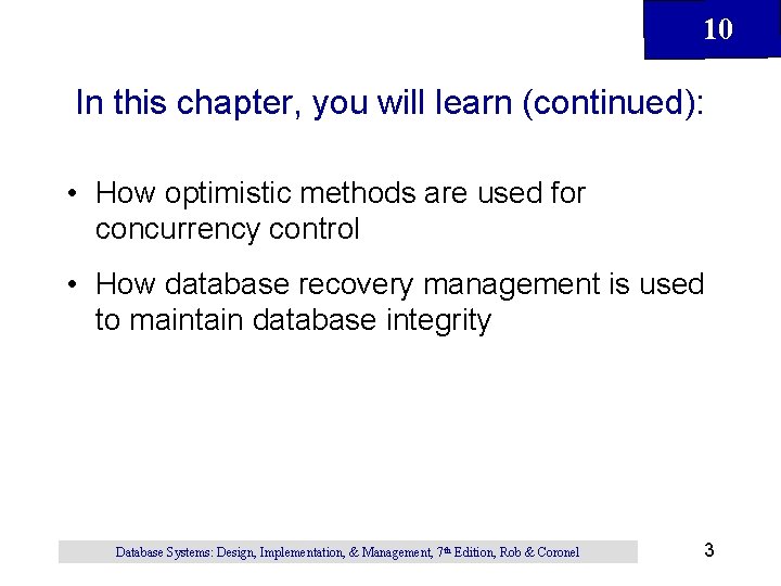 10 In this chapter, you will learn (continued): • How optimistic methods are used