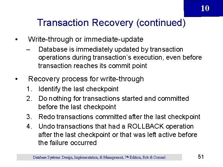 10 Transaction Recovery (continued) • Write-through or immediate-update – • Database is immediately updated