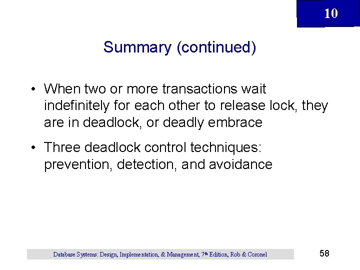 10 Summary (continued) • When two or more transactions wait indefinitely for each other