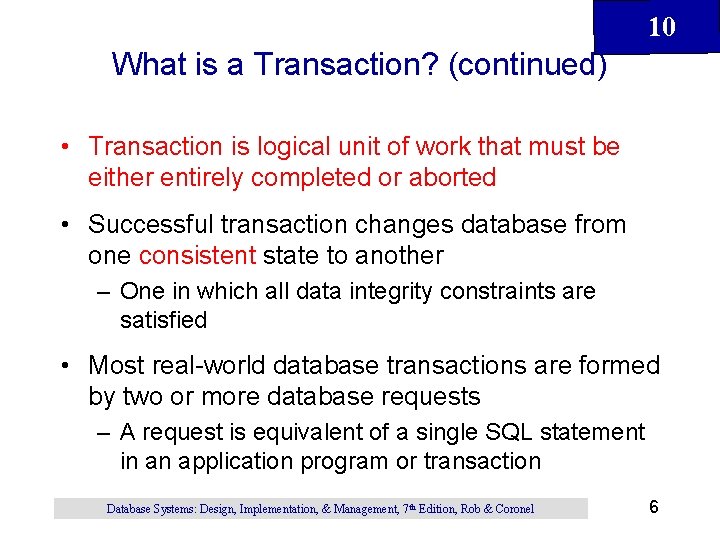 10 What is a Transaction? (continued) • Transaction is logical unit of work that