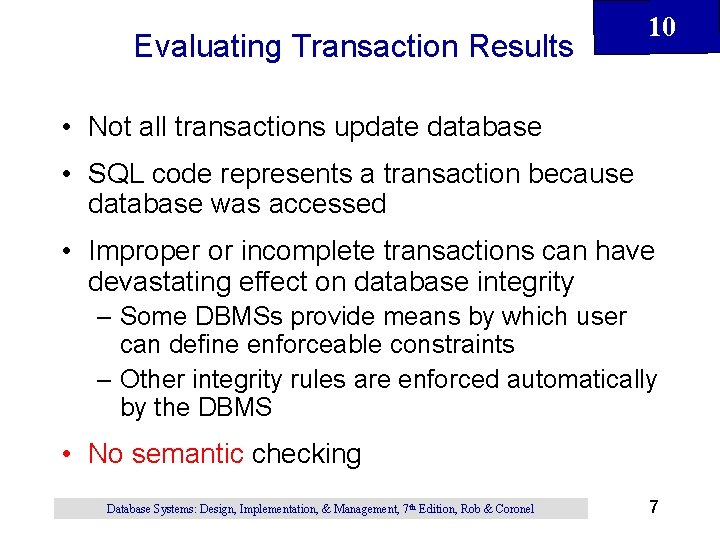 Evaluating Transaction Results 10 • Not all transactions update database • SQL code represents