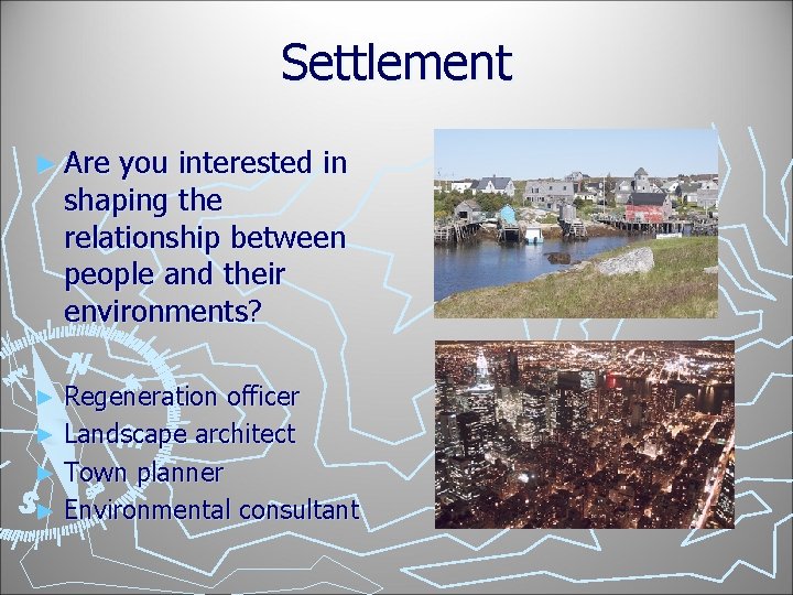 Settlement ► Are you interested in shaping the relationship between people and their environments?