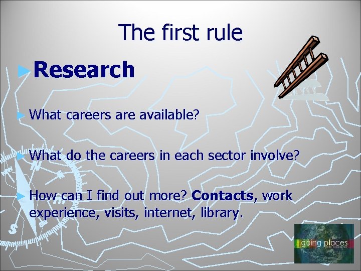 The first rule ►Research ► What careers are available? ► What do the careers