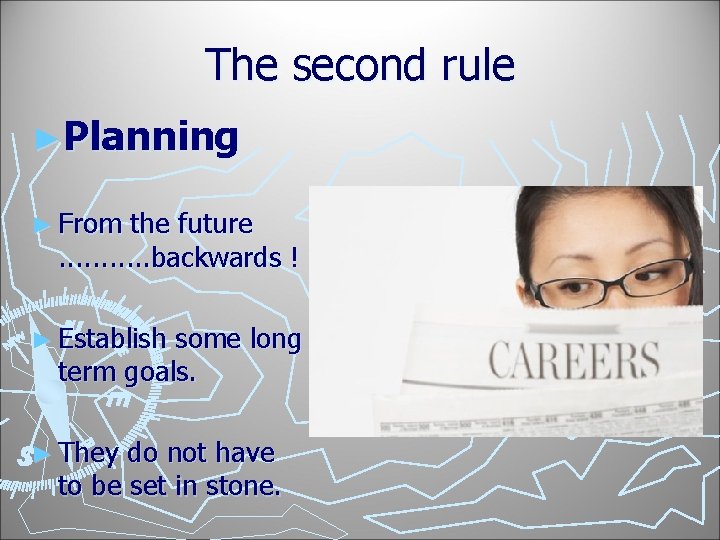 The second rule ►Planning ► From the future. . . backwards ! ► Establish