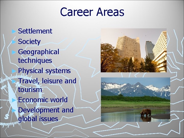 Career Areas ► Settlement ► Society ► Geographical techniques ► Physical systems ► Travel,