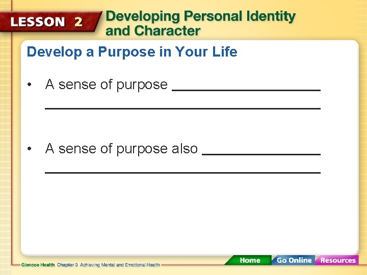 Develop a Purpose in Your Life • A sense of purpose also 