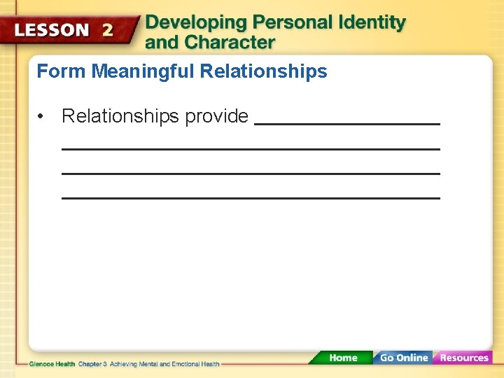 Form Meaningful Relationships • Relationships provide 