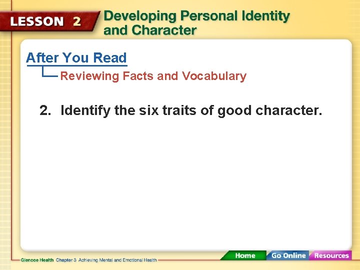 After You Read Reviewing Facts and Vocabulary 2. Identify the six traits of good