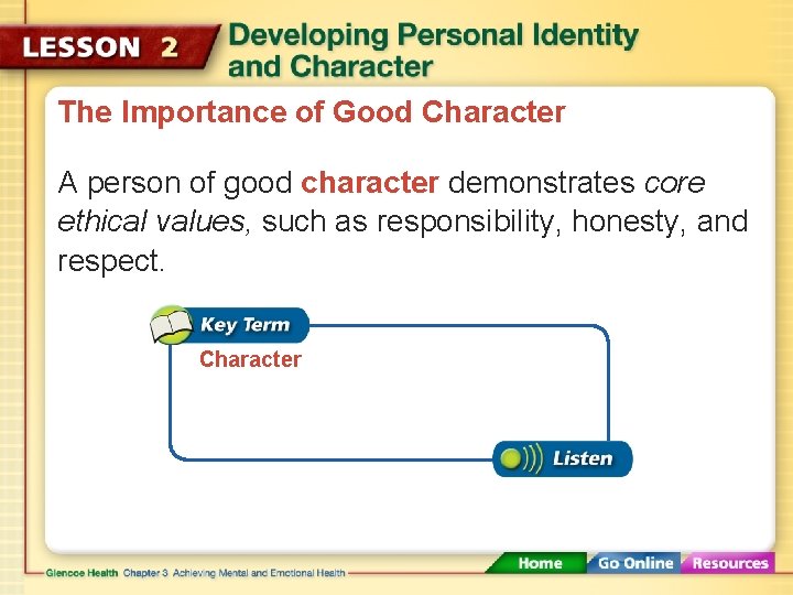 The Importance of Good Character A person of good character demonstrates core ethical values,