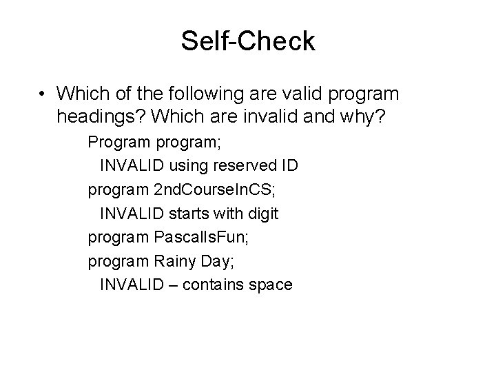 Self-Check • Which of the following are valid program headings? Which are invalid and Self-Check • Which of the following are valid program headings? Which are invalid and