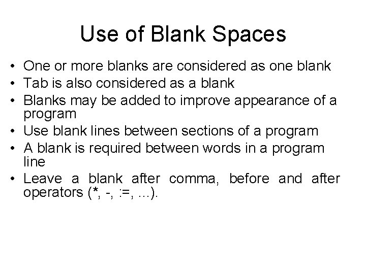 Use of Blank Spaces • One or more blanks are considered as one blank Use of Blank Spaces • One or more blanks are considered as one blank