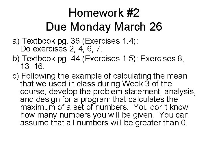 Homework #2 Due Monday March 26 a) Textbook pg. 36 (Exercises 1. 4): Do Homework #2 Due Monday March 26 a) Textbook pg. 36 (Exercises 1. 4): Do