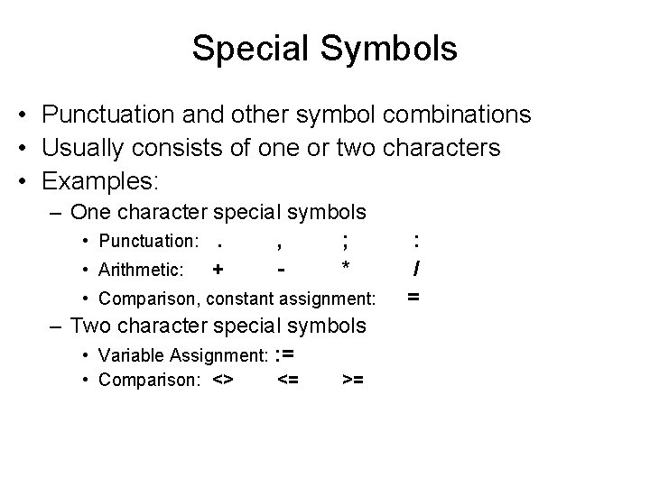 Special Symbols • Punctuation and other symbol combinations • Usually consists of one or Special Symbols • Punctuation and other symbol combinations • Usually consists of one or