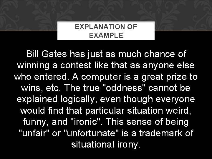 EXPLANATION OF EXAMPLE Bill Gates has just as much chance of winning a contest EXPLANATION OF EXAMPLE Bill Gates has just as much chance of winning a contest