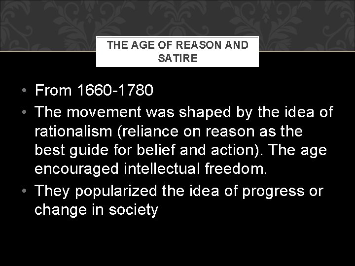 THE AGE OF REASON AND SATIRE • From 1660 -1780 • The movement was THE AGE OF REASON AND SATIRE • From 1660 -1780 • The movement was