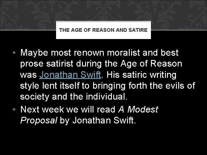 THE AGE OF REASON AND SATIRE • Maybe most renown moralist and best prose THE AGE OF REASON AND SATIRE • Maybe most renown moralist and best prose