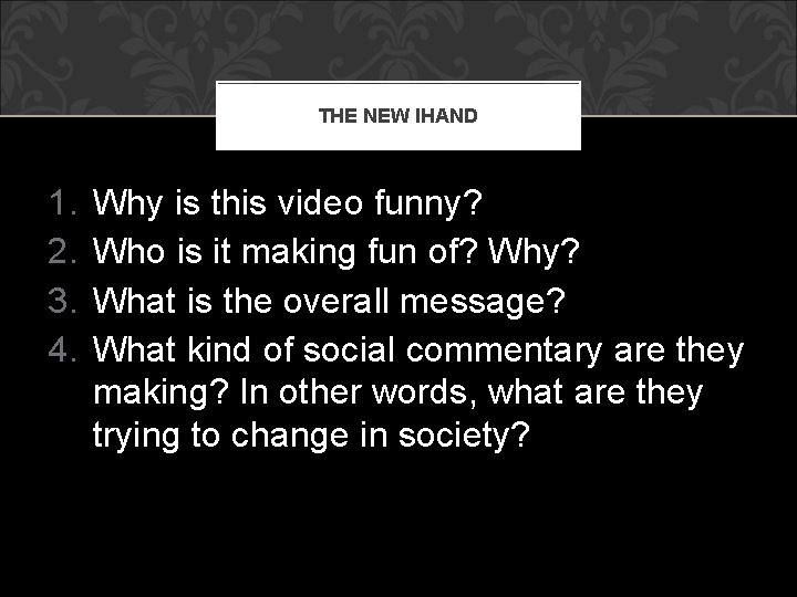 THE NEW IHAND 1. 2. 3. 4. Why is this video funny? Who is THE NEW IHAND 1. 2. 3. 4. Why is this video funny? Who is
