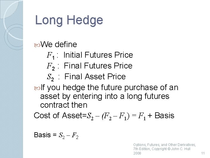 Long Hedge We define F 1 : Initial Futures Price F 2 : Final
