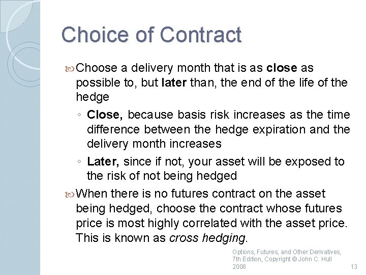 Choice of Contract Choose a delivery month that is as close as possible to,