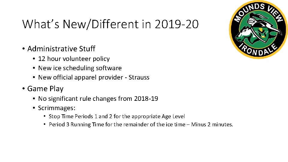 What’s New/Different in 2019 -20 • Administrative Stuff • 12 hour volunteer policy •
