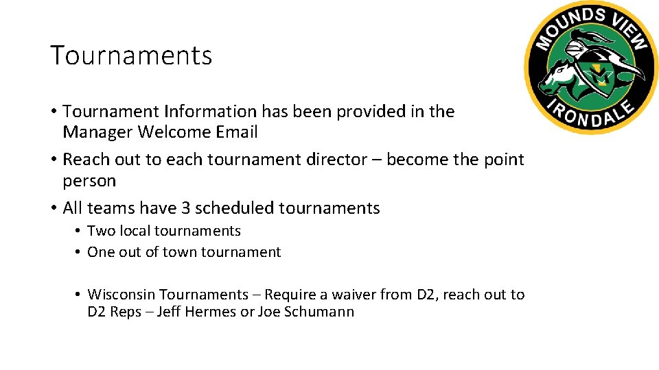Tournaments • Tournament Information has been provided in the Manager Welcome Email • Reach
