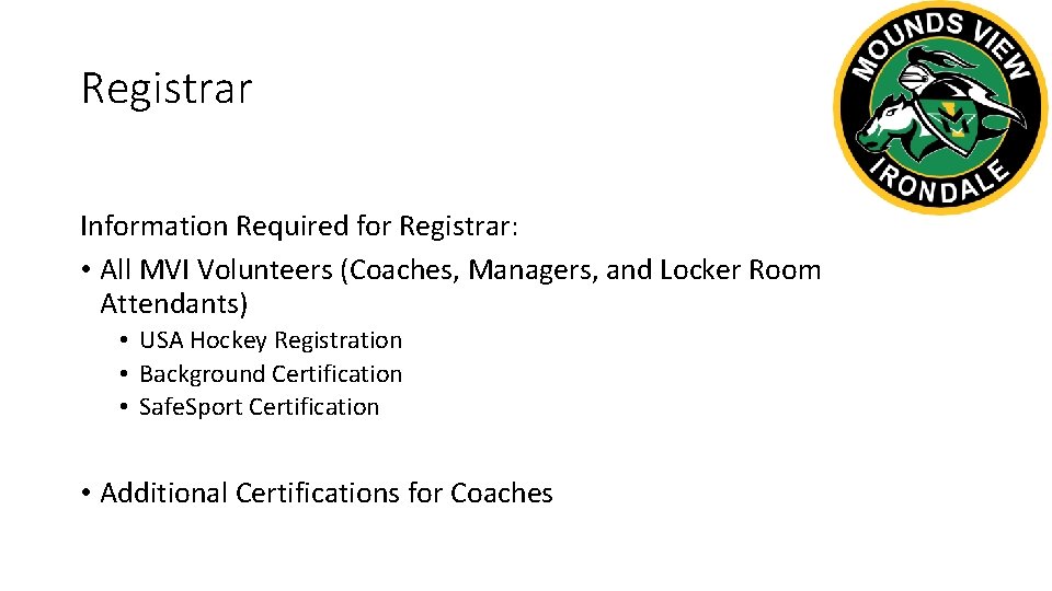 Registrar Information Required for Registrar: • All MVI Volunteers (Coaches, Managers, and Locker Room