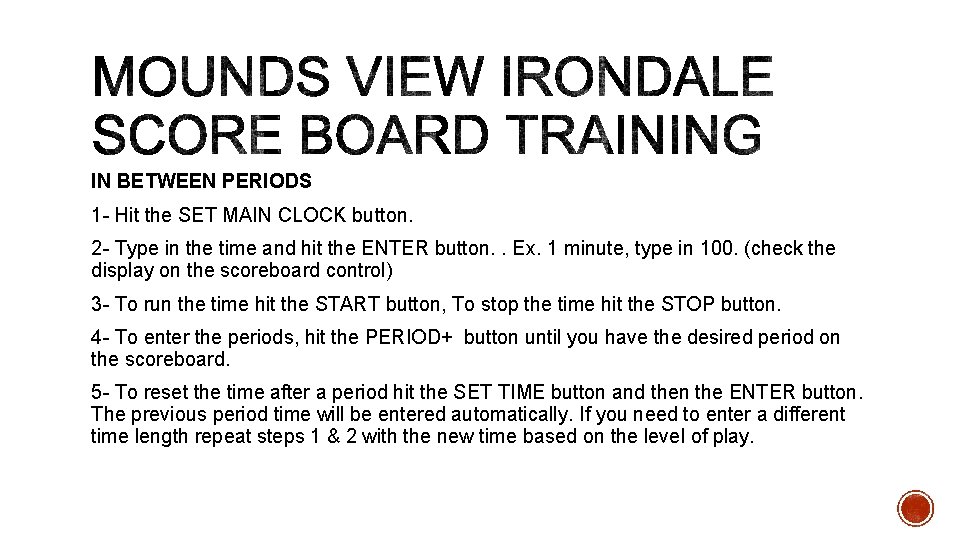 IN BETWEEN PERIODS 1 - Hit the SET MAIN CLOCK button. 2 - Type