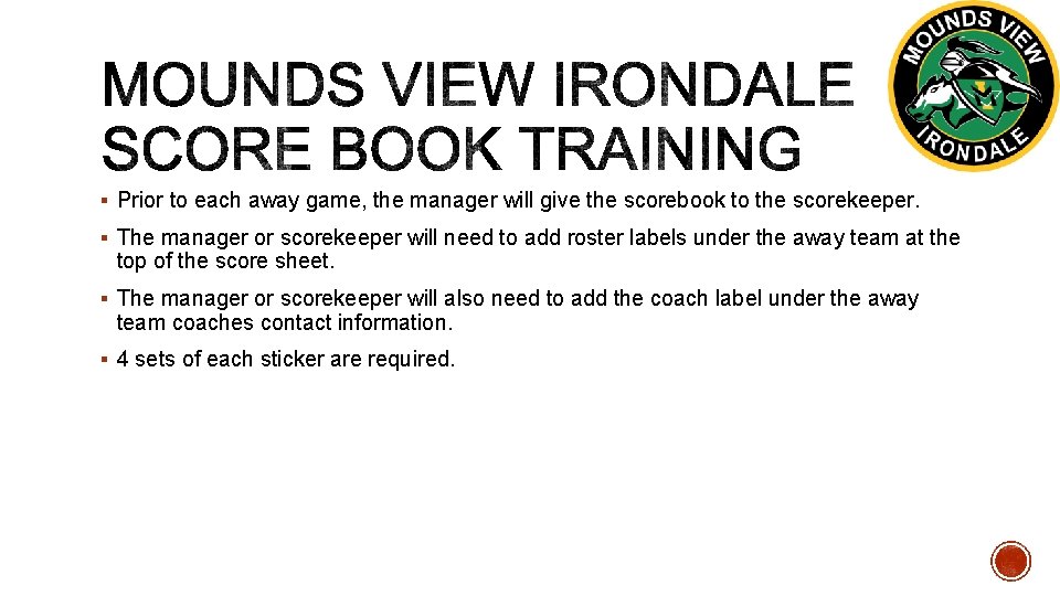 § Prior to each away game, the manager will give the scorebook to the