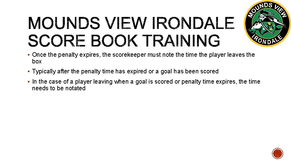 § Once the penalty expires, the scorekeeper must note the time the player leaves