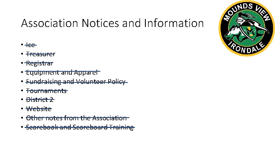 Association Notices and Information • • • Ice Treasurer Registrar Equipment and Apparel Fundraising