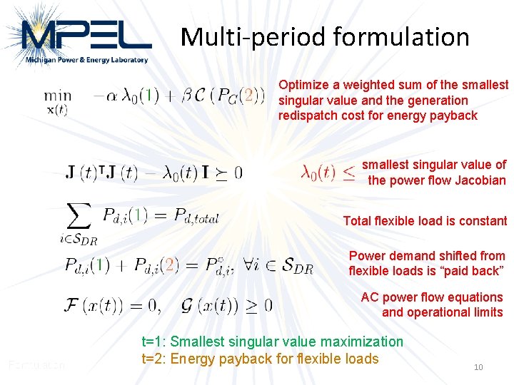 Multi-period formulation Optimize a weighted sum of the smallest singular value and the generation