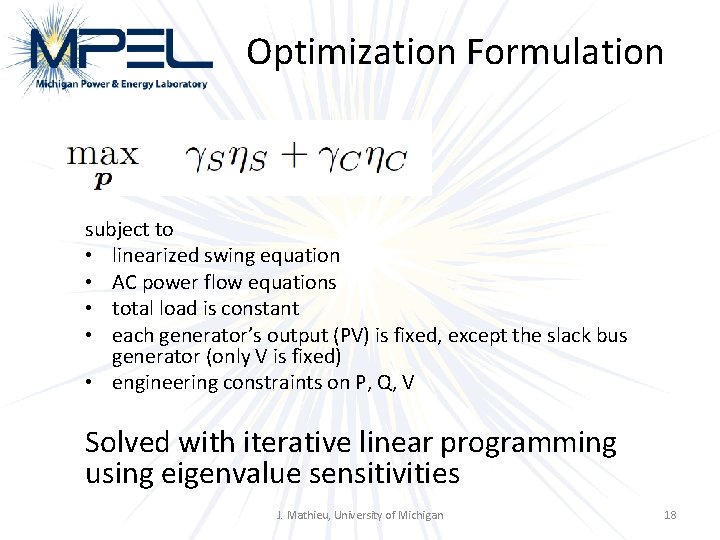 Optimization Formulation subject to • linearized swing equation • AC power flow equations •