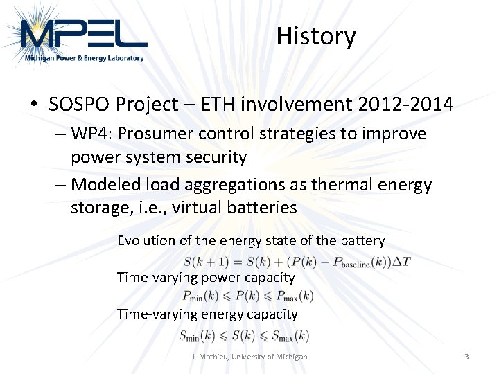 History • SOSPO Project – ETH involvement 2012 -2014 – WP 4: Prosumer control