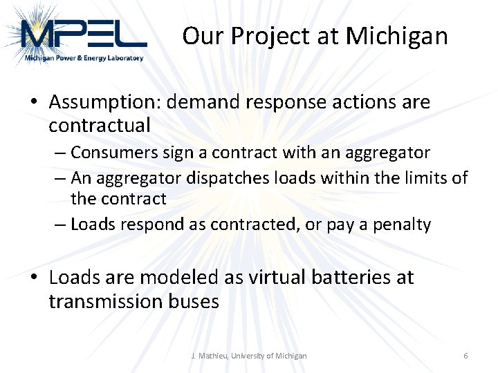 Our Project at Michigan • Assumption: demand response actions are contractual – Consumers sign