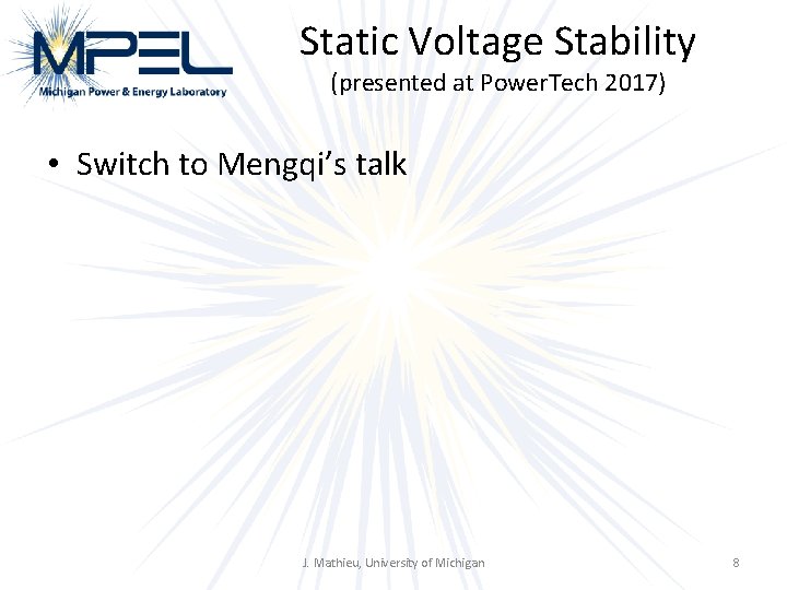 Static Voltage Stability (presented at Power. Tech 2017) • Switch to Mengqi’s talk J.