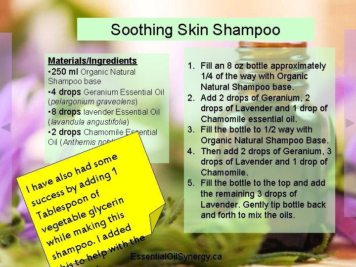 Soothing Skin Shampoo Materials/Ingredients • 250 ml Organic Natural Shampoo base • 4 drops