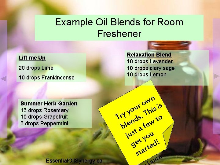 Example Oil Blends for Room Freshener Lift me Up 20 drops Lime 10 drops