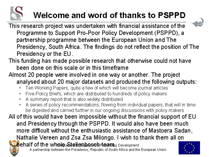 Welcome and word of thanks to PSPPD This research project was undertaken with financial