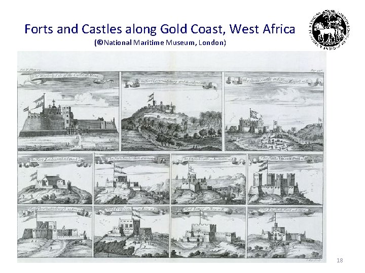 Forts and Castles along Gold Coast, West Africa (©National Maritime Museum, London) 18 