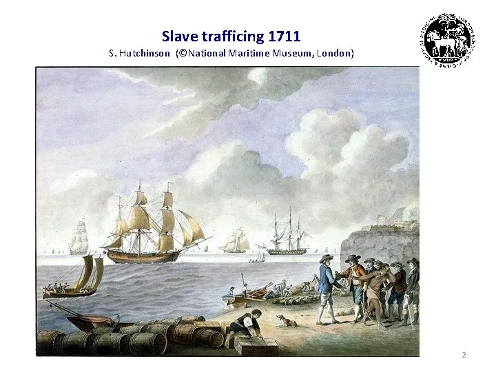 Slave trafficing 1711 S. Hutchinson (©National Maritime Museum, London) 2 