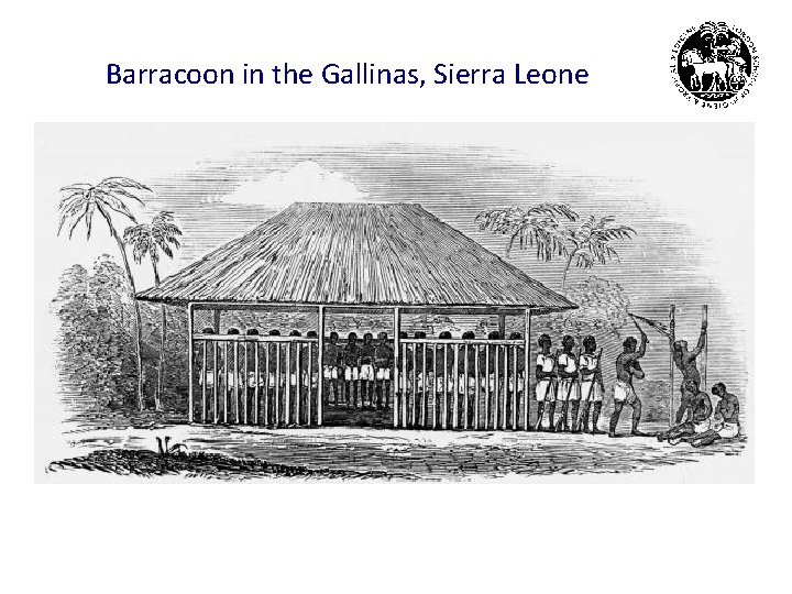 Barracoon in the Gallinas, Sierra Leone 