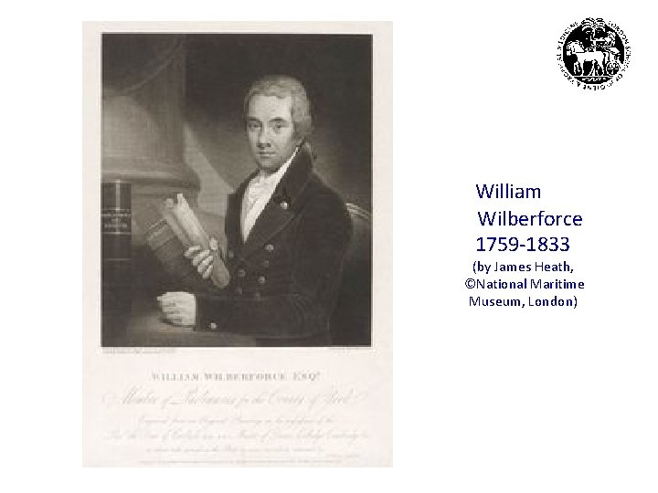  William Wilberforce 1759 -1833 (by James Heath, ©National Maritime Museum, London) 