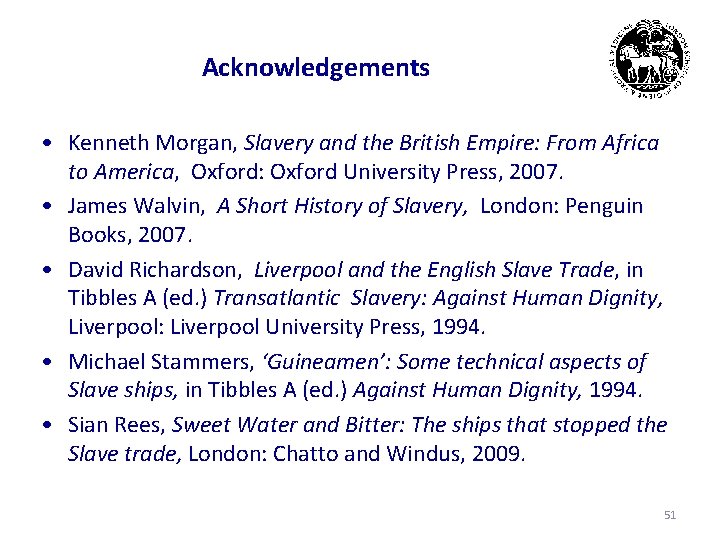 Acknowledgements • Kenneth Morgan, Slavery and the British Empire: From Africa to America, Oxford: