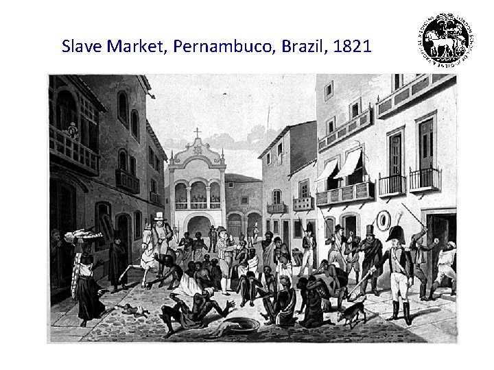 Slave Market, Pernambuco, Brazil, 1821 