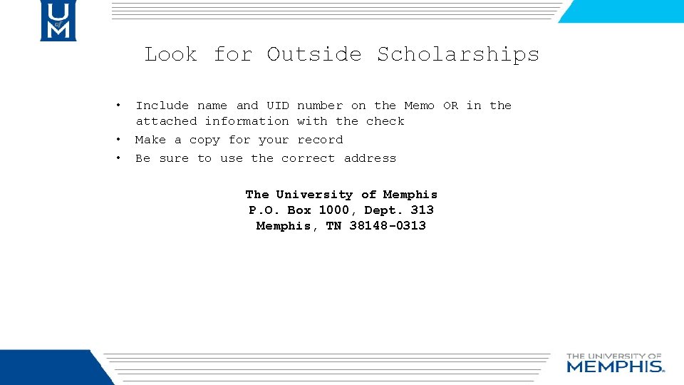 Look for Outside Scholarships • • • Include name and UID number on the