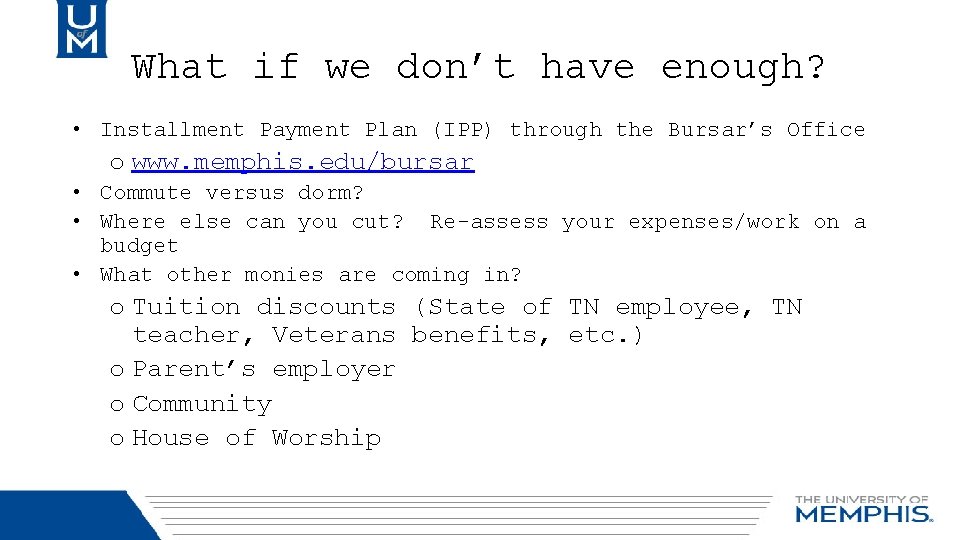 What if we don’t have enough? • Installment Payment Plan (IPP) through the Bursar’s
