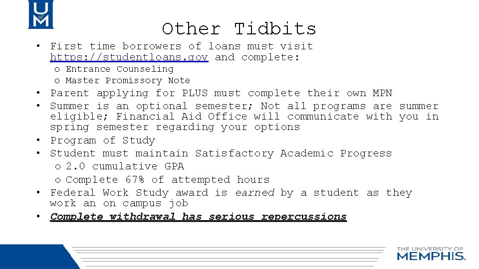 Other Tidbits • First time borrowers of loans must visit https: //studentloans. gov and